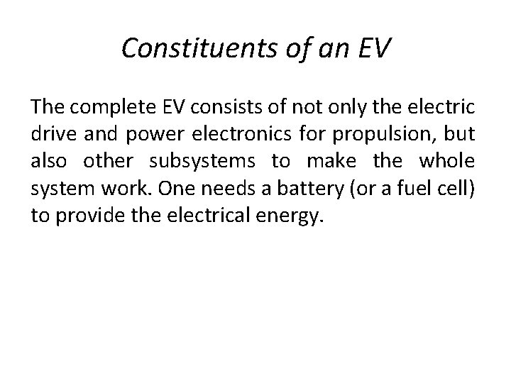 Constituents of an EV The complete EV consists of not only the electric drive