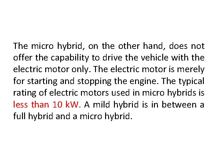 The micro hybrid, on the other hand, does not offer the capability to drive
