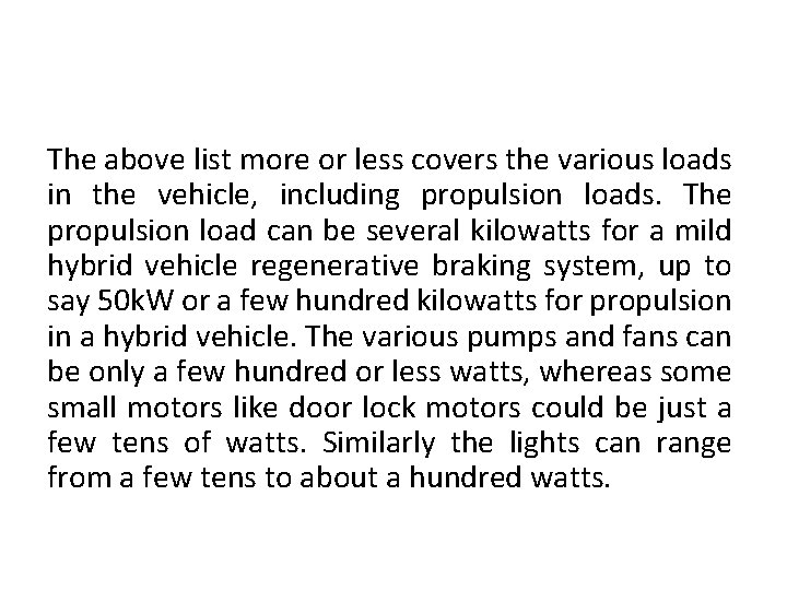 The above list more or less covers the various loads in the vehicle, including