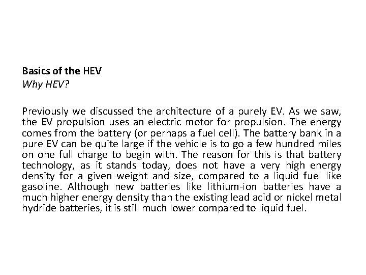 Basics of the HEV Why HEV? Previously we discussed the architecture of a purely