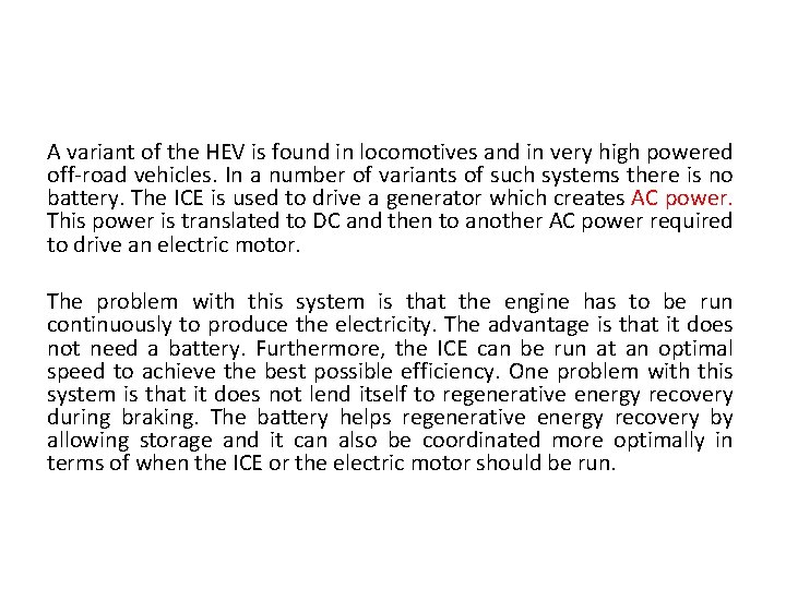 A variant of the HEV is found in locomotives and in very high powered