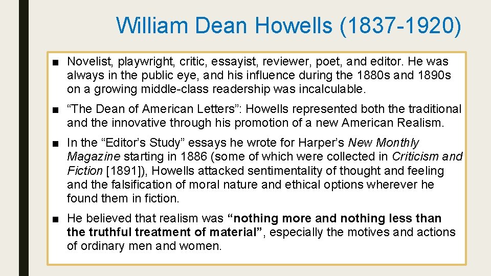 William Dean Howells (1837 -1920) ■ Novelist, playwright, critic, essayist, reviewer, poet, and editor.