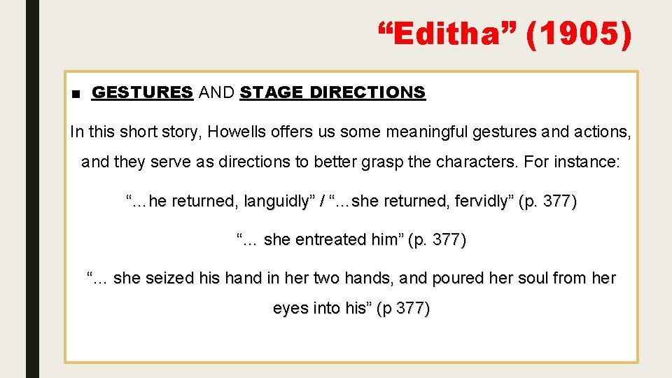 “Editha” (1905) ■ GESTURES AND STAGE DIRECTIONS In this short story, Howells offers us