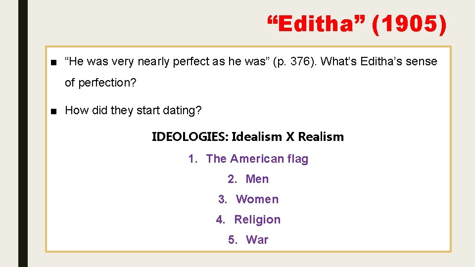 “Editha” (1905) ■ “He was very nearly perfect as he was” (p. 376). What’s