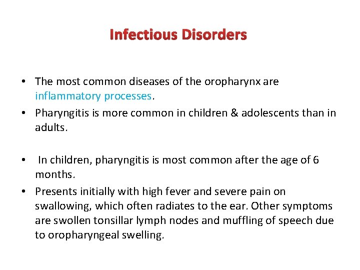 Infectious Disorders • The most common diseases of the oropharynx are inflammatory processes. •
