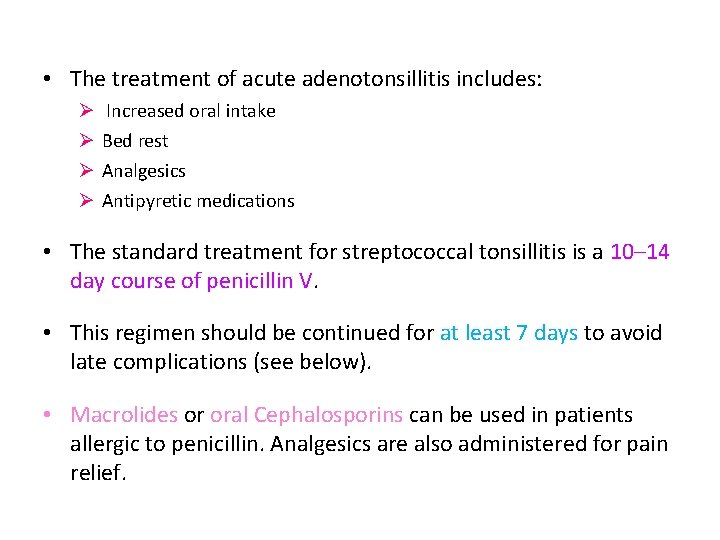  • The treatment of acute adenotonsillitis includes: Ø Ø Increased oral intake Bed