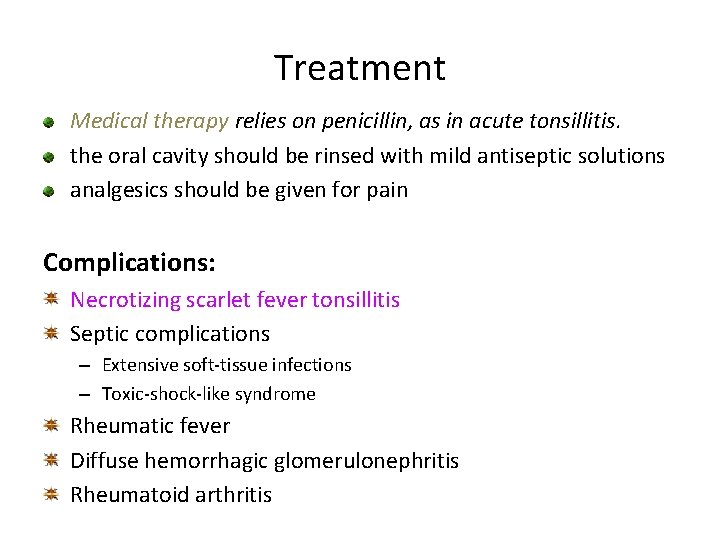 Treatment Medical therapy relies on penicillin, as in acute tonsillitis. the oral cavity should