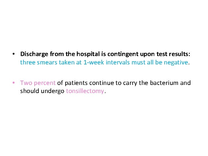  • Discharge from the hospital is contingent upon test results: three smears taken