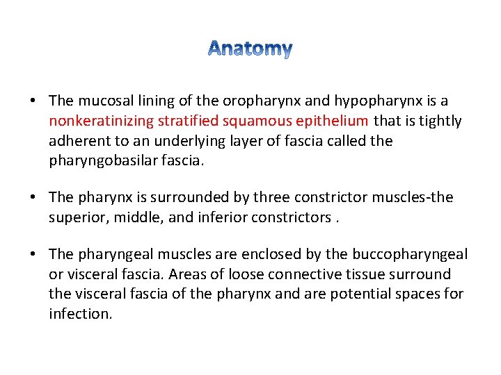  • The mucosal lining of the oropharynx and hypopharynx is a nonkeratinizing stratified