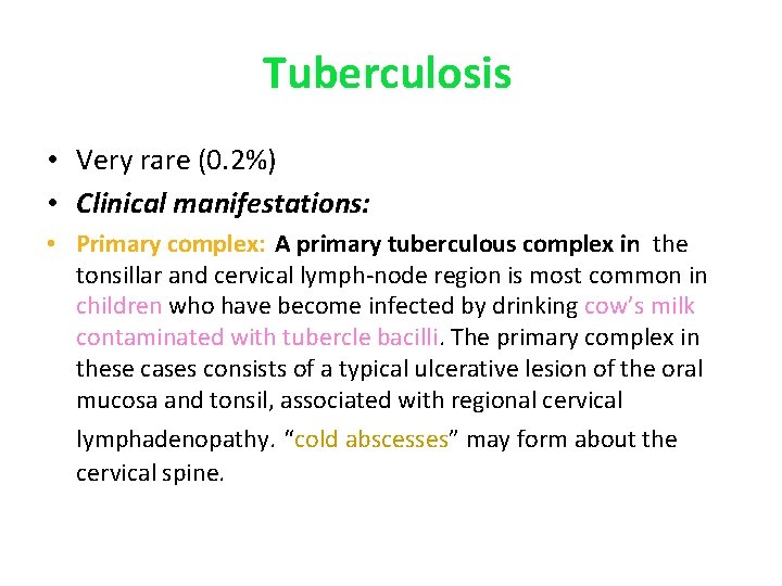 Tuberculosis • Very rare (0. 2%) • Clinical manifestations: • Primary complex: A primary