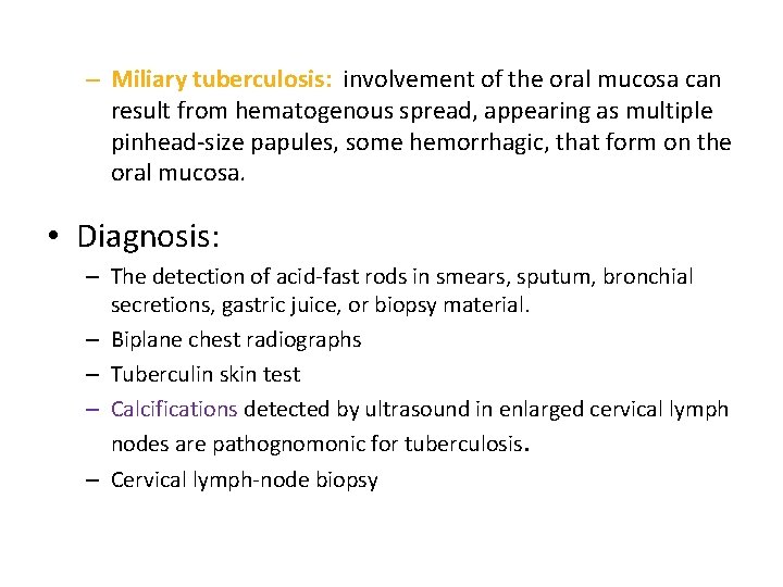 – Miliary tuberculosis: involvement of the oral mucosa can result from hematogenous spread, appearing
