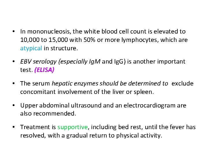  • In mononucleosis, the white blood cell count is elevated to 10, 000