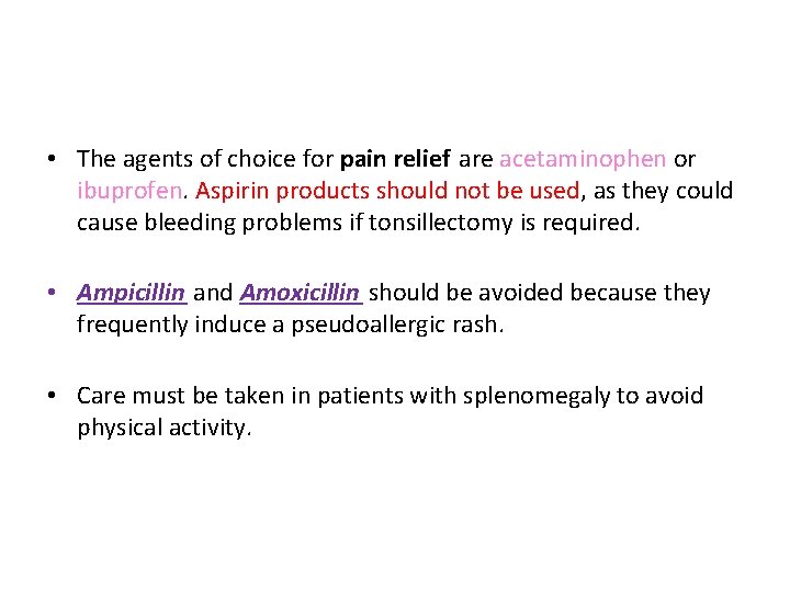  • The agents of choice for pain relief are acetaminophen or ibuprofen. Aspirin