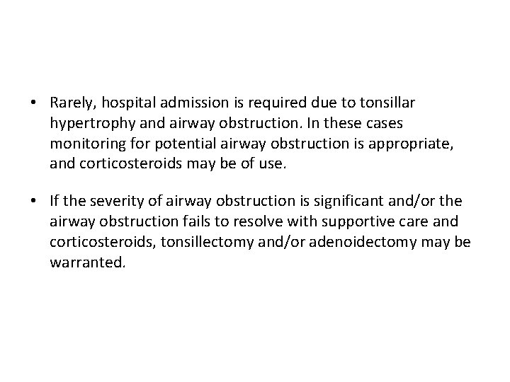  • Rarely, hospital admission is required due to tonsillar hypertrophy and airway obstruction.