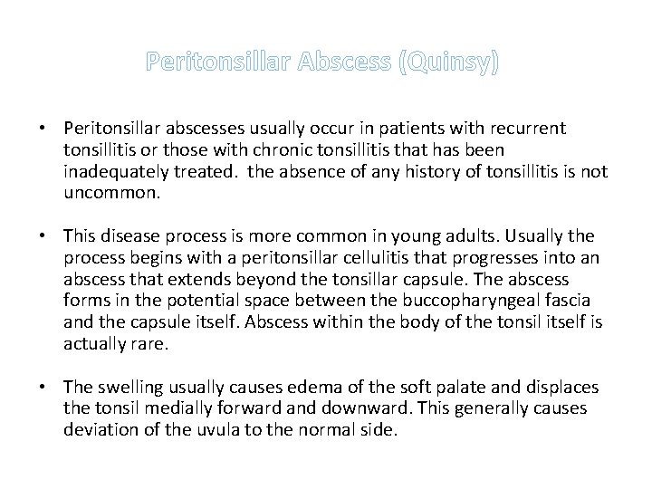 Peritonsillar Abscess (Quinsy) • Peritonsillar abscesses usually occur in patients with recurrent tonsillitis or