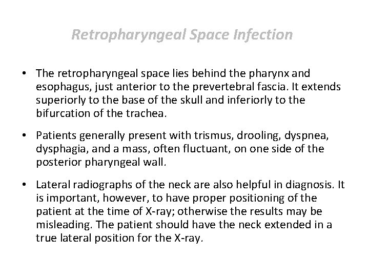 Retropharyngeal Space Infection • The retropharyngeal space lies behind the pharynx and esophagus, just