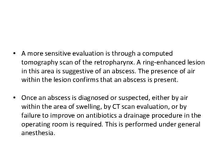  • A more sensitive evaluation is through a computed tomography scan of the