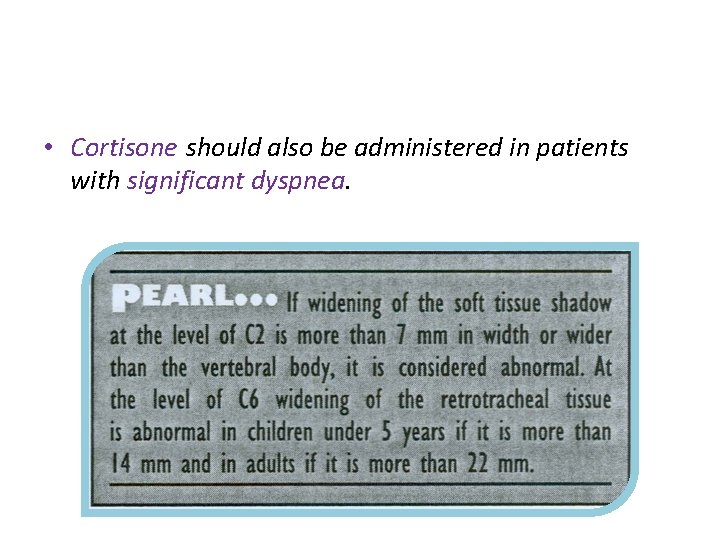  • Cortisone should also be administered in patients with significant dyspnea. 