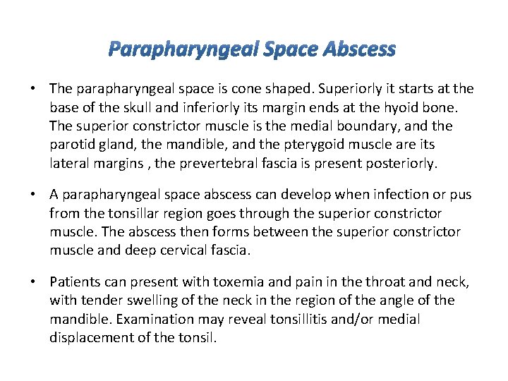  • The parapharyngeal space is cone shaped. Superiorly it starts at the base