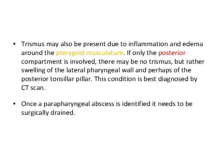  • Trismus may also be present due to inflammation and edema around the