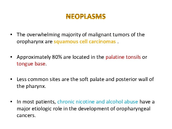  • The overwhelming majority of malignant tumors of the oropharynx are squamous cell