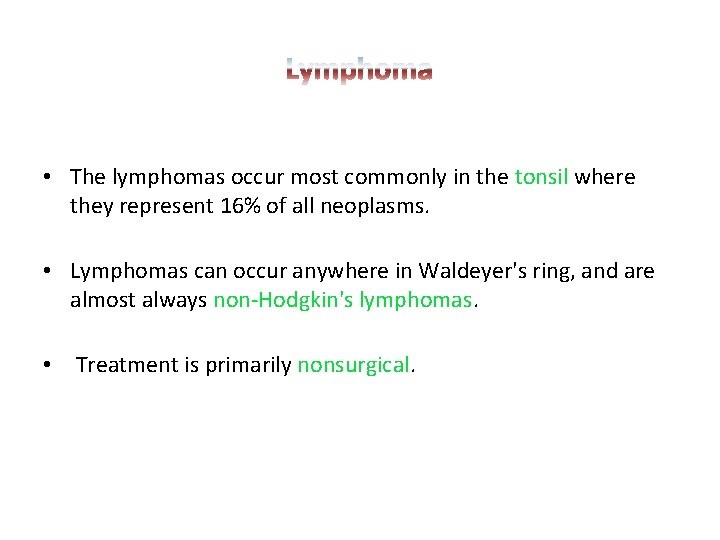  • The lymphomas occur most commonly in the tonsil where they represent 16%