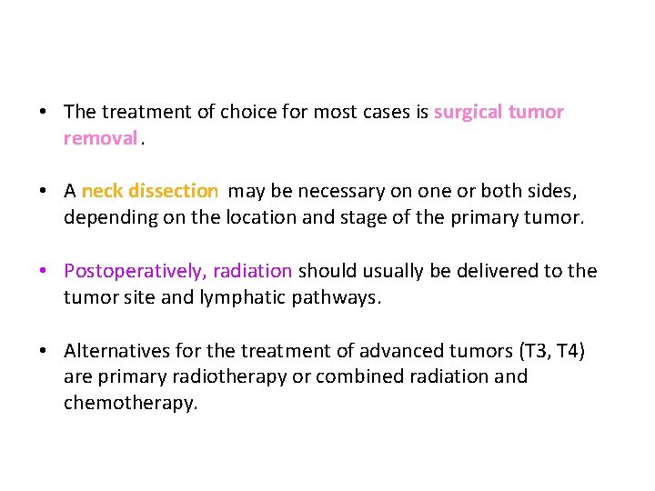  • The treatment of choice for most cases is surgical tumor removal. •