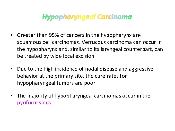  • Greater than 95% of cancers in the hypopharynx are squamous cell carcinomas.