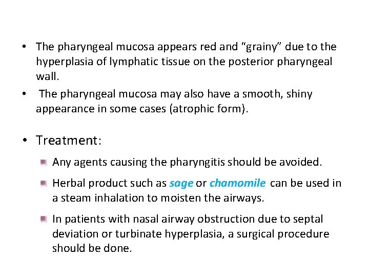  • The pharyngeal mucosa appears red and “grainy” due to the hyperplasia of