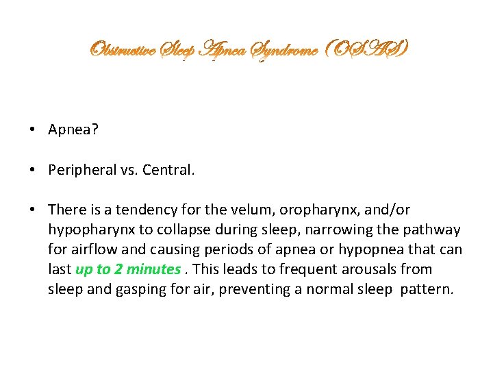  • Apnea? • Peripheral vs. Central. • There is a tendency for the