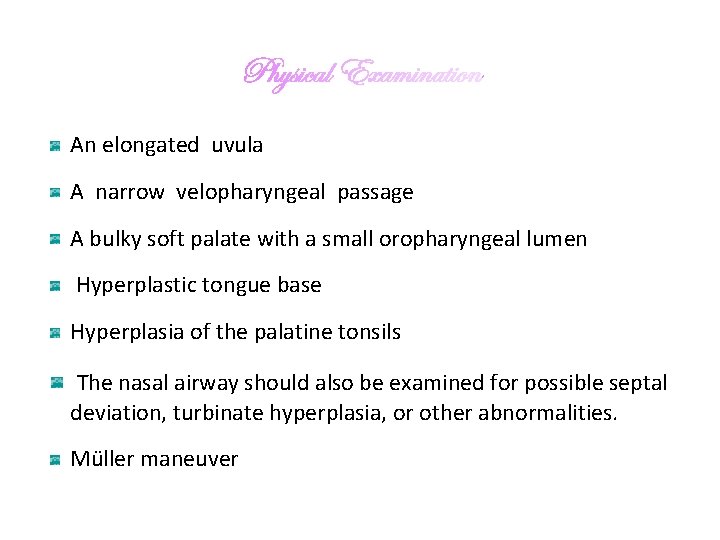 An elongated uvula A narrow velopharyngeal passage A bulky soft palate with a small