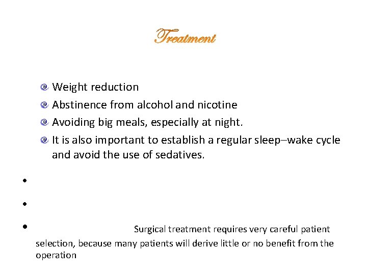 General treatment measures consist of: Weight reduction Abstinence from alcohol and nicotine Avoiding big