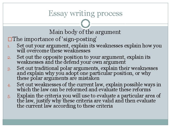 Essay writing process Main body of the argument �The importance of ‘sign-posting’ 1. 2.