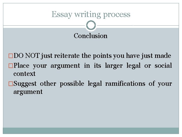 Essay writing process Conclusion �DO NOT just reiterate the points you have just made