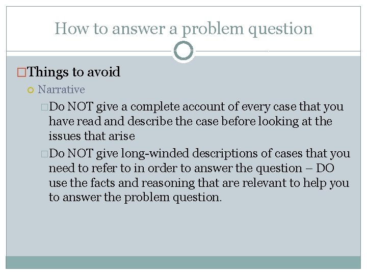 How to answer a problem question �Things to avoid Narrative �Do NOT give a