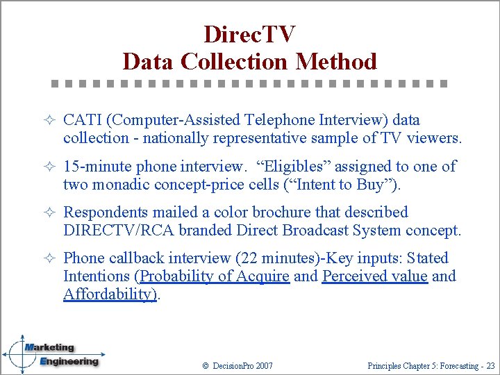 Direc. TV Data Collection Method ² CATI (Computer-Assisted Telephone Interview) data collection - nationally