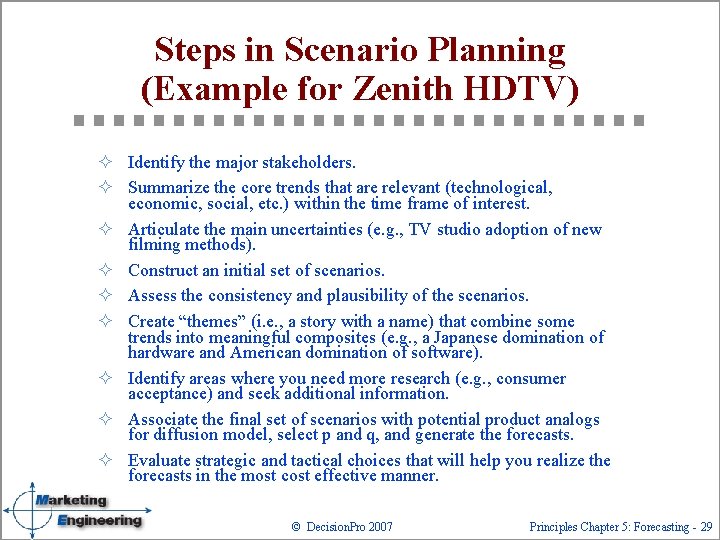Steps in Scenario Planning (Example for Zenith HDTV) ² Identify the major stakeholders. ²