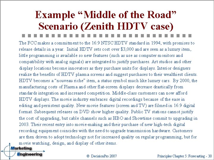 Example “Middle of the Road” Scenario (Zenith HDTV case) The FCC makes a commitment