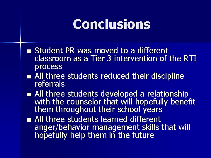 Conclusions n n Student PR was moved to a different classroom as a Tier