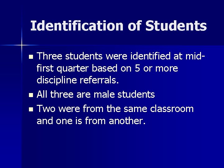 Identification of Students Three students were identified at midfirst quarter based on 5 or