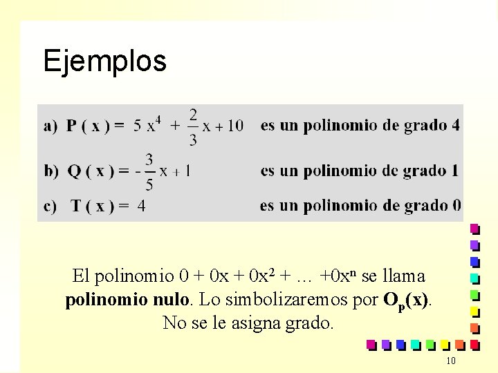 Ejemplos El polinomio 0 + 0 x 2 + … +0 xn se llama