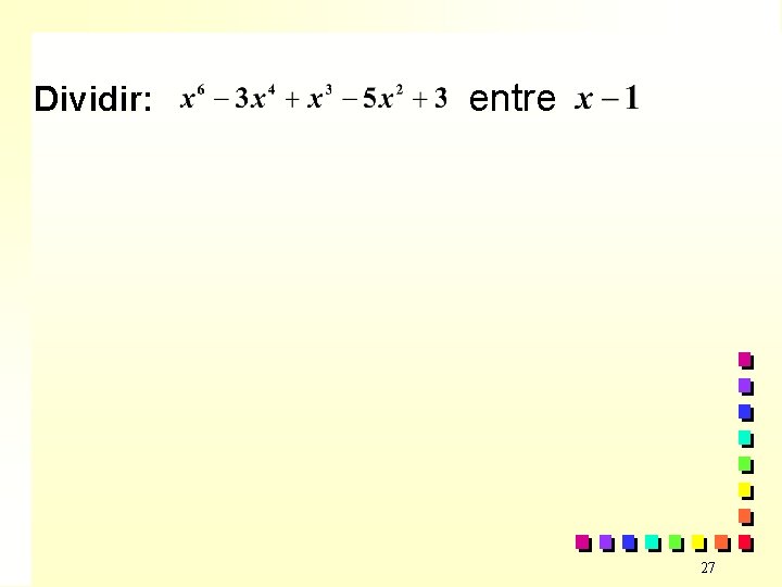 Dividir: entre 27 