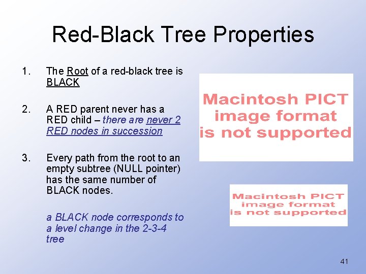 Red-Black Tree Properties 1. The Root of a red-black tree is BLACK 2. A
