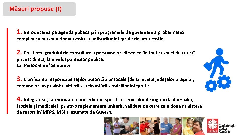 Măsuri propuse (I) 1. Introducerea pe agenda publică şi în programele de guvernare a