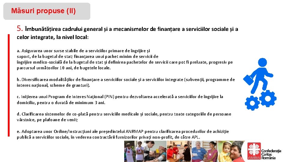 Măsuri propuse (II) 5. Îmbunătățirea cadrului general și a mecanismelor de finanțare a serviciilor