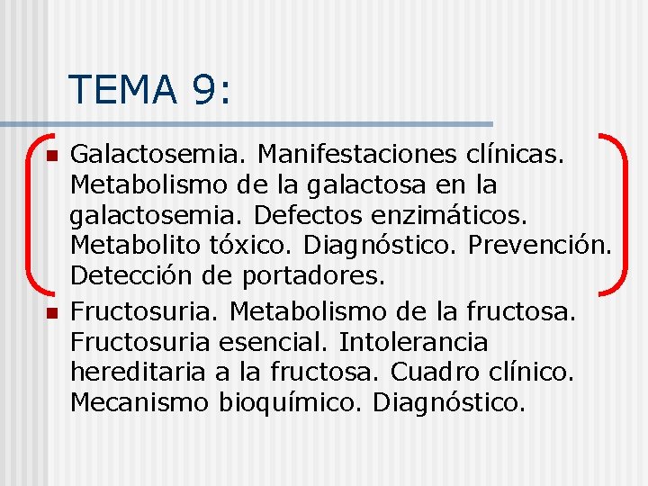 TEMA 9: n n Galactosemia. Manifestaciones clínicas. Metabolismo de la galactosa en la galactosemia.