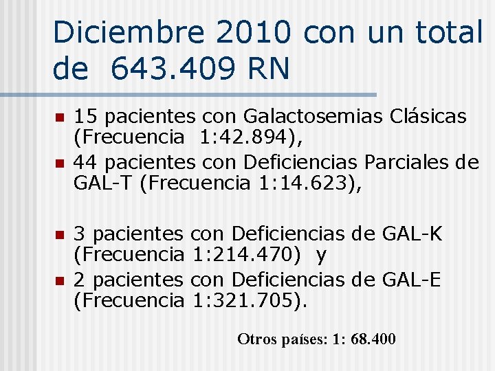 Diciembre 2010 con un total de 643. 409 RN n n 15 pacientes con