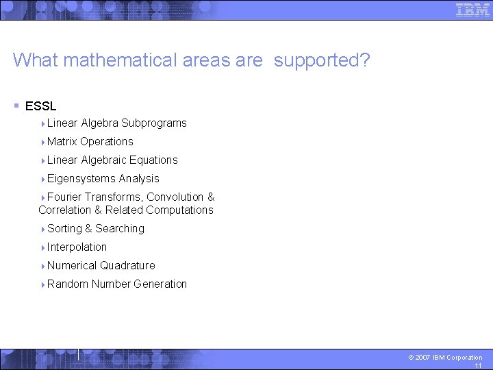 What mathematical areas are supported? § ESSL 4 Linear Algebra Subprograms 4 Matrix Operations