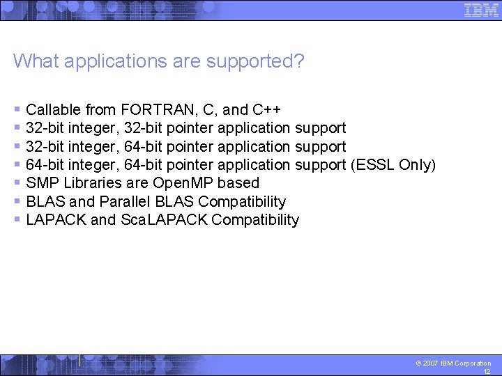 What applications are supported? § Callable from FORTRAN, C, and C++ § 32 -bit