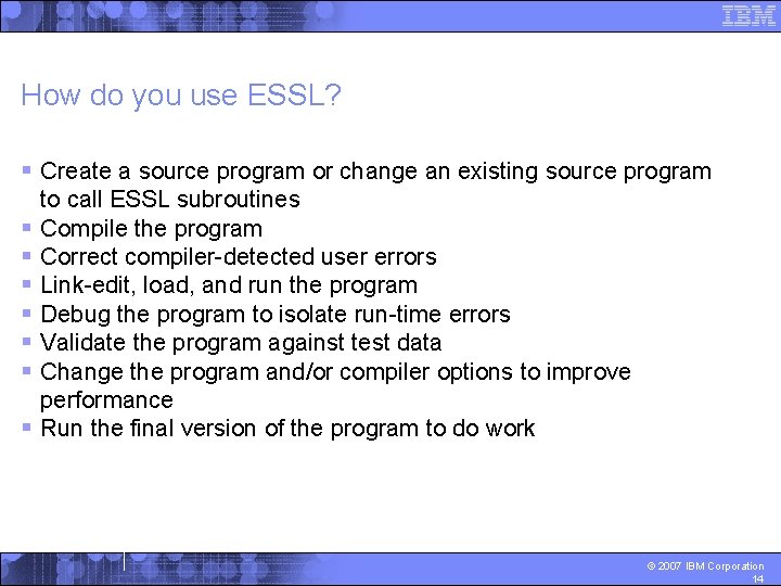 How do you use ESSL? § Create a source program or change an existing